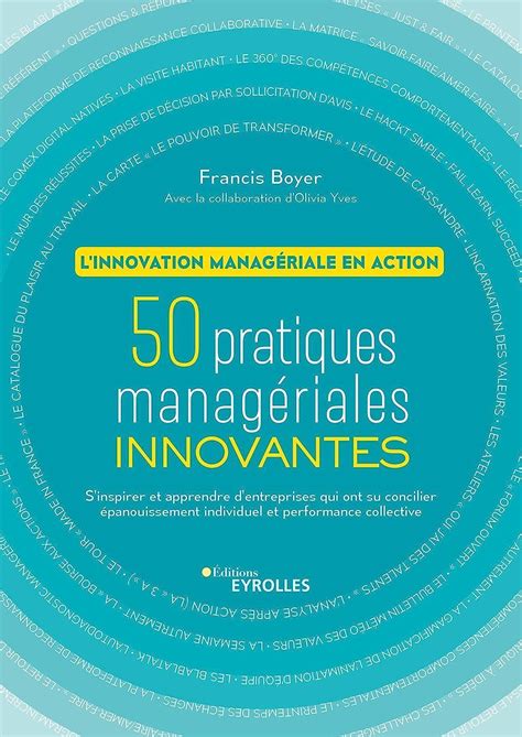L'innovation managériale en action - 50 pratiques managériales innovantes. S'inspirer et apprendre des entreprises qui ont su concilier épanouissement individuel et performance collective